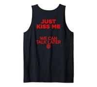 JUST KISS ME. WE CAN TALK LATER Love San Valentino BACKPRINT Canotta