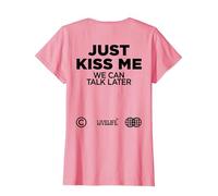 Just Kiss Me. We Can Talk Later Love San Valentino Backprint Maglietta, Donna, Rosa, 3XL