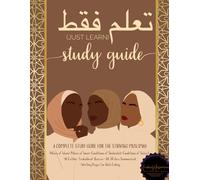 Just Learn: A Complete Study Guide for The Striving Muslimah: Hudain Muhammad Publishing House