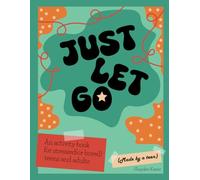 Just Let Go: A Fun Workbook for Anxiety and Overthinking