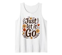 Just Let It Go - Regalo Motivazionale per Uomini e Donne Canotta