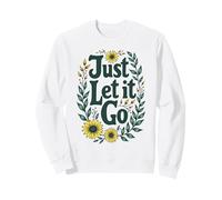 Just Let It Go - Regalo Motivazionale per Uomini e Donne Felpa