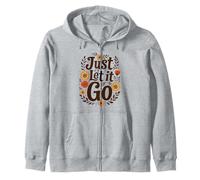 Just Let It Go - Regalo Motivazionale per Uomini e Donne Felpa con Cappuccio