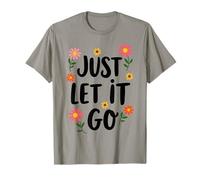 Just Let It Go - Regalo Motivazionale per Uomini e Donne Maglietta