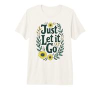 Just Let It Go - Regalo Motivazionale per Uomini e Donne Maglietta Premium