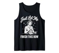 Just Let Me Finish This Row Canotta