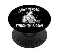 Just Let Me Finish This Row PopSockets PopGrip Adesivo