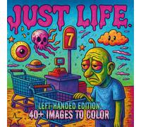 Just Life. Left-Handed Edition: A Lowbrow Pop Art Coloring Book of Everyday Scenes