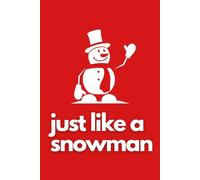 JUST LIKE A SNOWMAN FUNNY CHRISTMAS QUOTES POSITIVE VIBES HOLIDAYS SEASON: CHRISTMAS GIFTS PRESENTS SNOWMAN INSPIRATIONAL HUMOROUS SILLY FUNNY GIFT IDEA