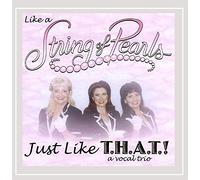Just Like T.H.A.T.! - Like a String of Pearls