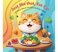 Just Like That, Fat Cat: A Rhyming Story About Healthy Eating Habits