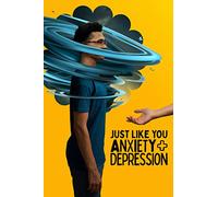 Just Like You - Anxiety and Depression