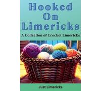 Just Limericks Hooked on Limericks - A Collection of Crochet Limeric (Tascabile)