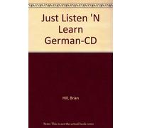 Just Listen 'N Learn German-CD: The Fastest Way to Real German