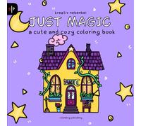 Just Magic - a cute and cozy coloring book: Super sweet Designs for adults and children