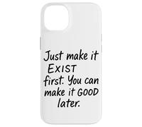 Just Make It Exist First Citazione Motivation Design Custodia per iPhone 14 Plus