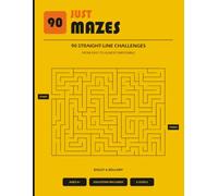 Just Mazes: 90 Straight-Line Challenges from Easy to Almost Impossible