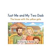 Just Me and My Two Dads: The house with the yellow gate: 11