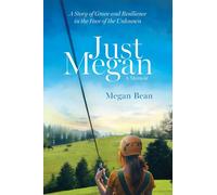 Just Megan: A Story of Grace and Resilience in the Face of the Unknown