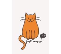 Just Meow: Cute Cat Lover Notebook | Funny Journal for Pet Owners, Coworkers, Friends and Family | Purr-fect Gift for Birthdays, Holidays and Everyday Laughs