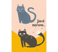Just Meow: Funny Blank Notebook for Cat-Loving People | Fun Journal for Adults, Teens, and Coworkers | Cute Gift for Any Occassion