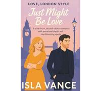 Just Might Be Love: A slow-burn, second-chance romance with emotional depth and late-blooming sparks