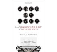 [(Just My Typo: From "Sinning with the Choir" to "The Untied States")] [Author: Drummond Moir] published on (July, 2014)