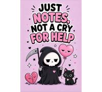 Just Notes Not a Cry for Help Notebook: Funny Cute Goth
