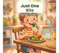 Just One Bite: A Story About Trying New Foods