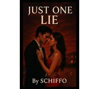 Just One Lie: An Irresistible Contemporary Romance About Secrets, Second Chances, and the One Lie That Could Ruin Everything