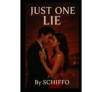 Just One Lie: An Irresistible Contemporary Romance About Secrets, Second Chances, and the One Lie That Could Ruin Everything