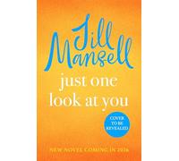 Just One Look At You: 'There is nothing like a Jill Mansell book to make the world feel better' Milly Johnson