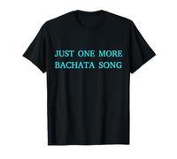 Just One More Bachata Song Funny Latin Dance Gift Tee Maglietta
