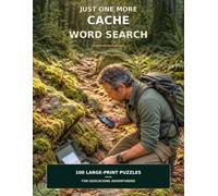 Just One More Cache Word Search: 100 Large-Print Puzzles for Geocaching Adventurers