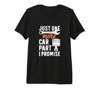 Just One More Car Part I Promise Divertente Design Meccanico Maglietta Premium