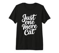 Just One More Cat Maglietta Premium