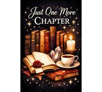 Just One More Chapter: A Beautiful Lined Notebook for Readers, Book Lovers, and Literary Dreamers, 6 x 9 Inches, 110 Pages