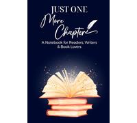 Just One More Chapter: A Notebook for Readers, Writers & Book Lovers