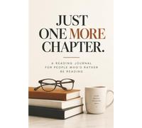 Just One More Chapter.: A Reading Journal for People Who'd Rather Be Reading - Book Review Log for Tracking Books, Ratings, Favorite Quotes & Reading Memories