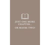 Just One More Chapter Notebook: Funny Book Lover Journal with Quote | Reading Tracker, Writing Notebook, Gift for Readers, Writers, and Literature Enthusiasts