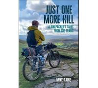 Just One More Hill - A bikepacker's Tales from the Trails
