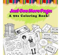 Just One More Page: A 90s Nostalgia Coloring Book
