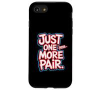 Just One More Pair I Swear I Like Shoes Funny Sneaker Head Custodia per iPhone SE (2020) / 7 / 8