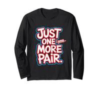 Just One More Pair I Swear I Like Shoes Funny Sneaker Head Maglia a Manica