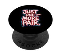 Just One More Pair I Swear I Like Shoes Funny Sneaker Head PopSockets PopGrip Adesivo