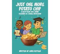 Just one more potato chip: A 60-year love affair: teaching in a noble profession