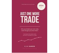Just One More Trade: Trading Psychology: Why You Break Your Own Rules Even Though You Know The
