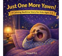 Just One More Yawn!: A Calming Bedtime Story for Kids Ages 3-6