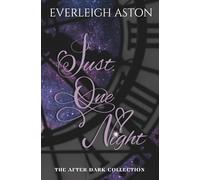 Just One Night: The After Dark Collection; A compilation of erotic short stories