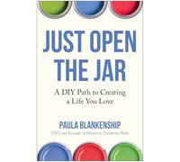 Just Open the Jar: A DIY Path to Creating a Life You Love